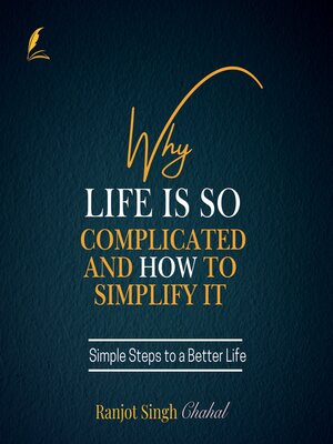 cover image of Why Life Is So Complicated and How to Simplify It